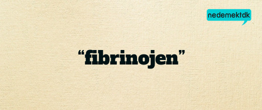 “fibrinojen”