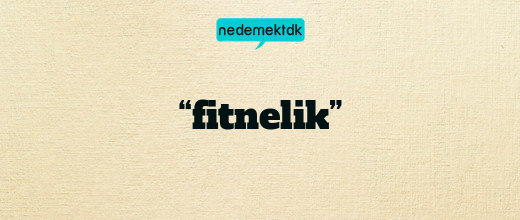 “fitnelik”