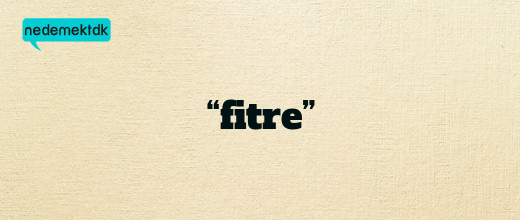 “fitre”