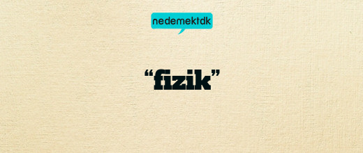 “fizik”