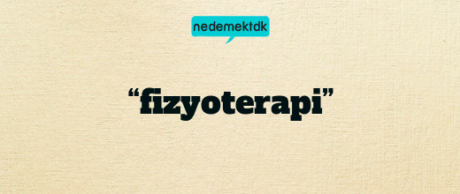 “fizyoterapi”