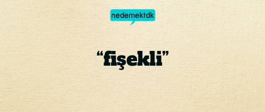 “fişekli”