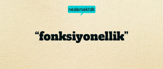 “fonksiyonellik”