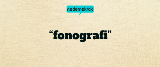 “fonografi”