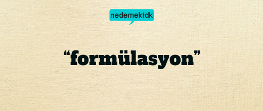 “formülasyon”