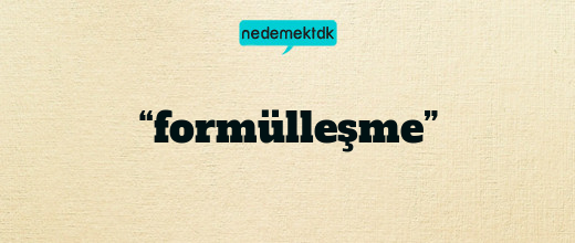 “formülleşme”