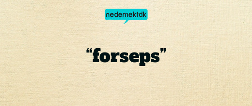 “forseps”