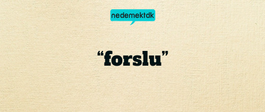 “forslu”