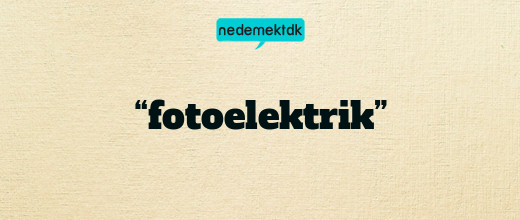 “fotoelektrik”