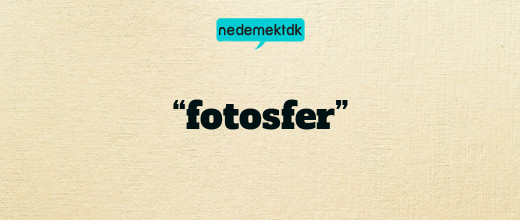 “fotosfer”