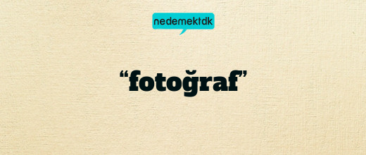 “fotoğraf”