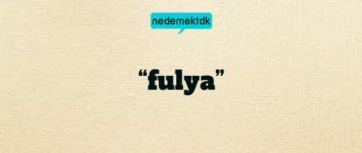 “fulya”