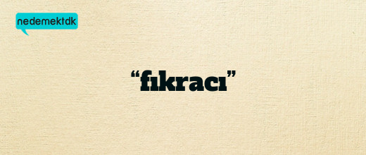 “fıkracı”