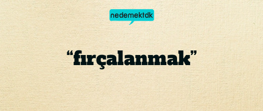 “fırçalanmak”