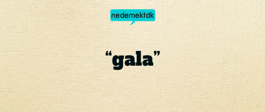 “gala”