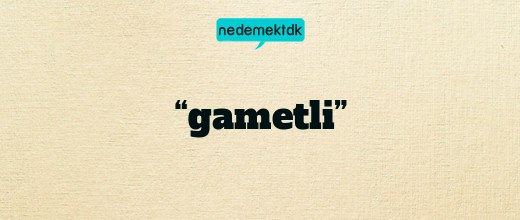 “gametli”