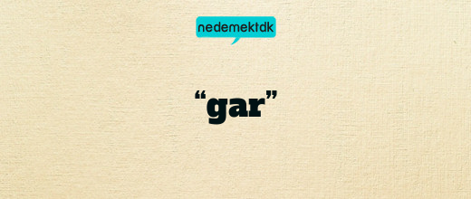 “gar”