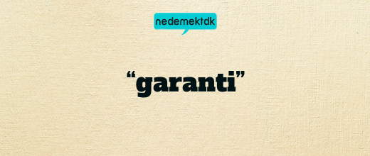 “garanti”