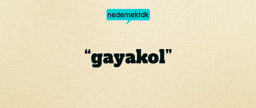 “gayakol”