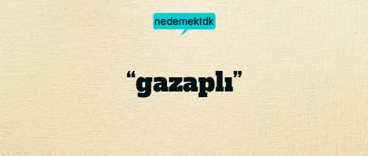 “gazaplı”