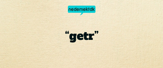 “getr”