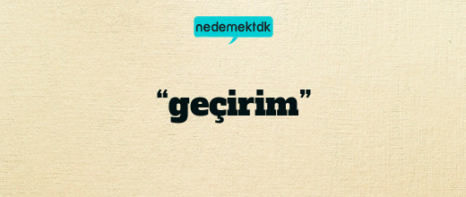 “geçirim”