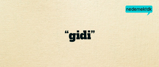 “gidi”