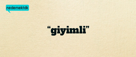 “giyimli”