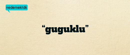 “guguklu”