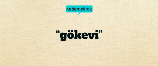 “gökevi”