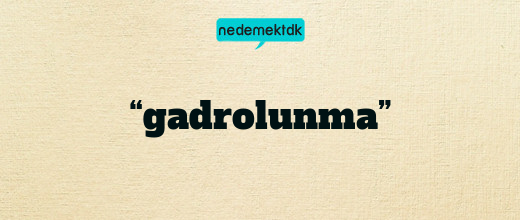 “gadrolunma”