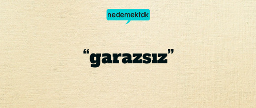 “garazsız”