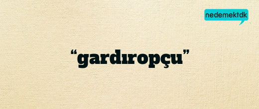 “gardıropçu”