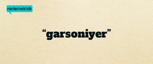 “garsoniyer”