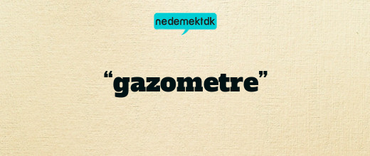 “gazometre”