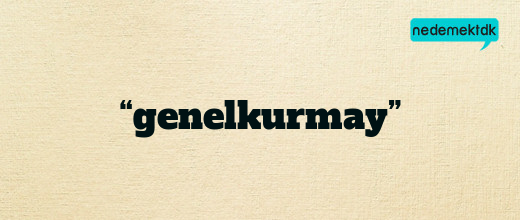 “genelkurmay”
