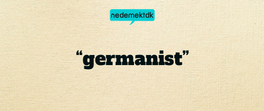 “germanist”