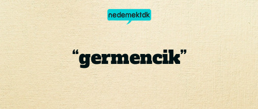 “germencik”