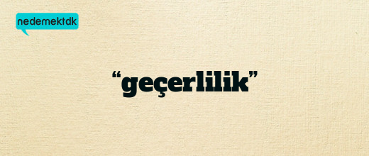 “geçerlilik”