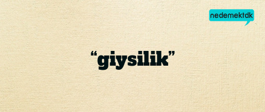 “giysilik”