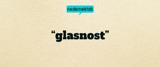 “glasnost”