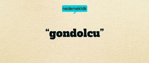 “gondolcu”