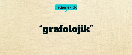 “grafolojik”