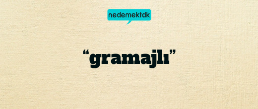 “gramajlı”