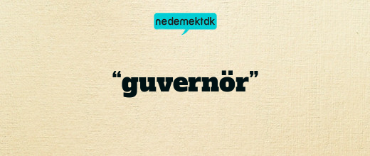 “guvernör”