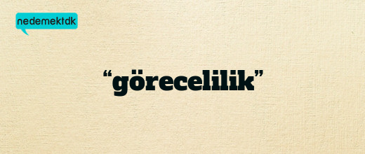 “görecelilik”