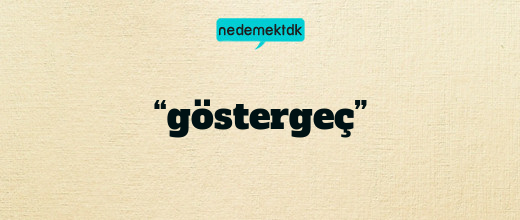 “göstergeç”