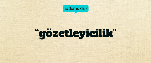 “gözetleyicilik”