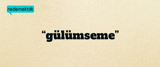 “gülümseme”