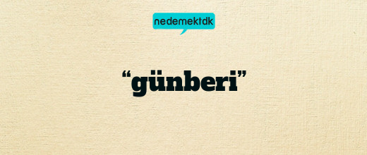 “günberi”